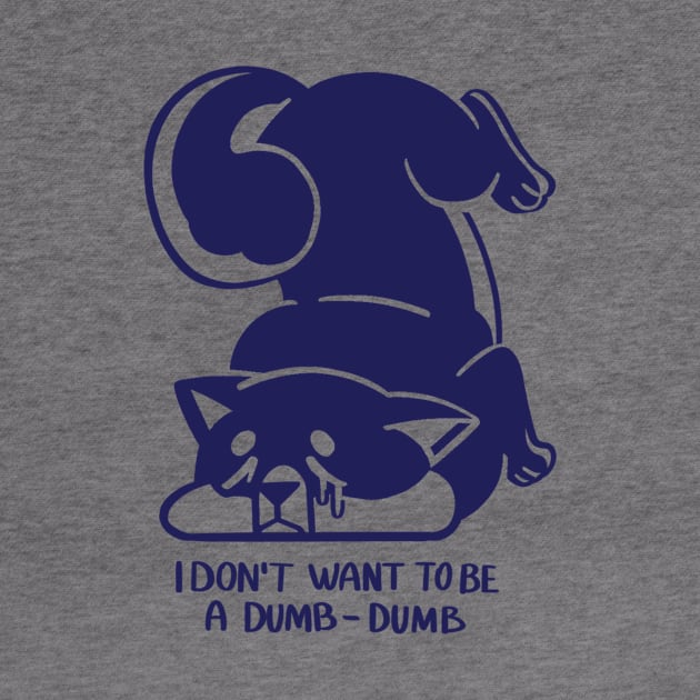 I don't want to be a dumb dumb by Bresquilla